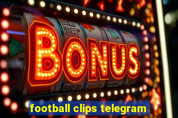 football clips telegram